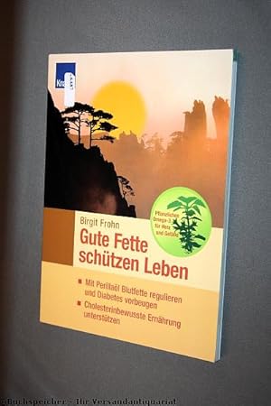 Gute Fette schützen Leben : mit Perilla-Öl Blutfette regulieren und Diabetes vorbeugen, cholester...