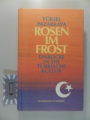 Bild des Verkufers fr Rosen im Frost. Einblicke in die trkische Kultur. zum Verkauf von Druckwaren Antiquariat