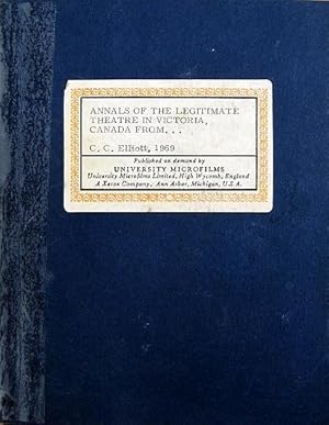 Seller image for Annals of the Legitimate Theatre in Victoria Canada from the Beginning to 1900 for sale by 20th Century Lost & Found