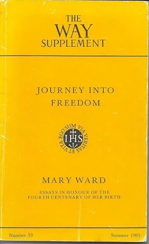 Image du vendeur pour Journey into Freedom Mary Ward Essays in Honour of the Fourth Centenary of her Birth. mis en vente par Saintfield Antiques & Fine Books