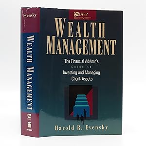 Wealth Management: The Financial Advisor's Guide to Investing and Managing Client Assets