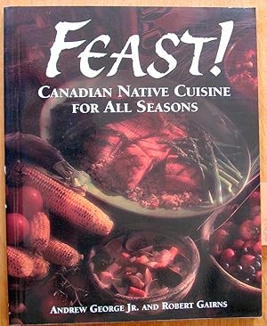 Seller image for FEAST! Canadian Native Cuusine for All Seasons. for sale by Ken Jackson