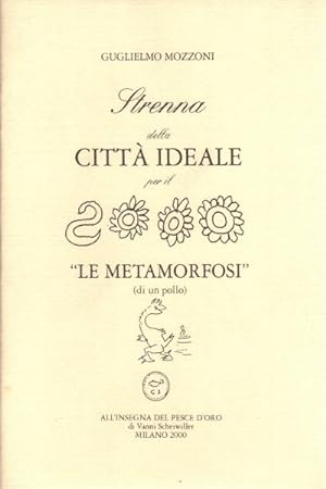 Seller image for Strenna della citt ideale per il 2000 "Le metamorfosi" (di un pollo) for sale by Di Mano in Mano Soc. Coop