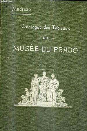 Bild des Verkufers fr CATALOGUE DES TABLEAUX DU MUSEE DU PRADO / PREMIERE EDITION FRANCAISE. zum Verkauf von Le-Livre