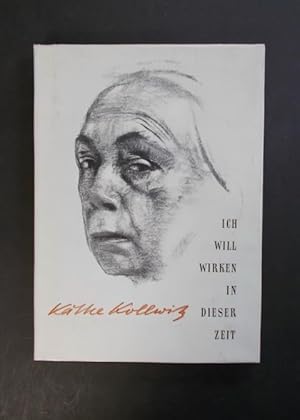 Seller image for Ich will wirken in dieser Zeit - Auswahl aus den Tagebchern und Briefen, aus Graphik, Zeichnungen und Plastik for sale by Antiquariat Strter