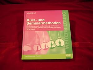 Kurs- und Seminarmethoden. Ein Trainingsbuch zur Gestaltung von Kursen und Seminaren, Arbeits- un...