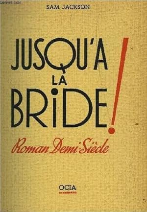 Bild des Verkufers fr JUSQU'A LA BRIDE zum Verkauf von Le-Livre