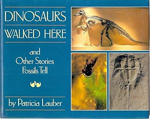 Seller image for DINOSAURS WALKED HERE AND OTHER STORIES FOSSILS TELL for sale by Columbia Books, ABAA/ILAB, MWABA