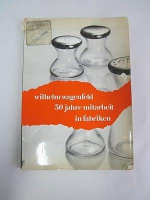 Seller image for Wilhelm Wagenfeld: 50 Jahre Mitarbeit in Fabriken for sale by Atlantic Bookshop