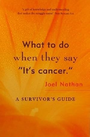 Seller image for What to Do When They Say It's Cancer: A Survivor's Guide for sale by Marlowes Books and Music
