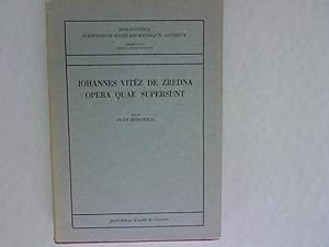 Iohannes Vitez de Zredna opera Quae Supersunt. Bibliotheca Schriptorum Medii Recentisque Aevorum.