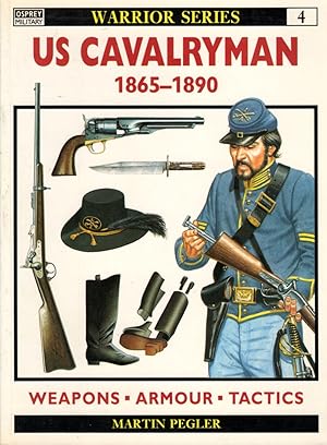 Bild des Verkufers fr US Cavalryman 1865-1890 (Warrior Series 4) zum Verkauf von Clausen Books, RMABA