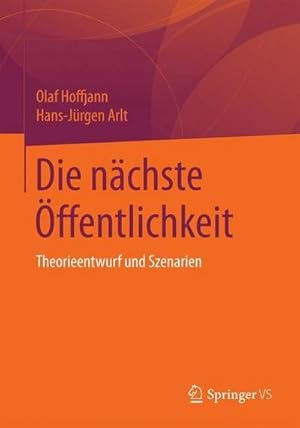 Bild des Verkufers fr Die nchste ffentlichkeit : Theorieentwurf und Szenarien zum Verkauf von AHA-BUCH GmbH