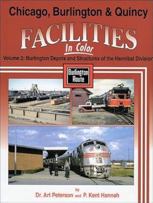 Seller image for Chicago, Burlington & Quincy Facilities In Color Volume 2: Burlington Depots and Structures of the Hannibal Division for sale by Arizona Hobbies LLC