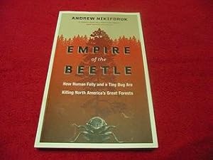 Empire of the Beetle: How Human Folly and a Tiny Bug are Killing North America's Great Forests