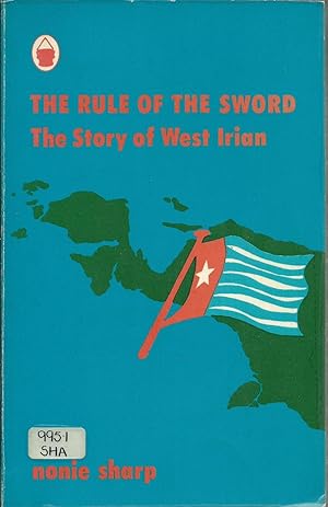 Seller image for The Rule of the Sword: The Story of West Irian for sale by Good Reading Secondhand Books