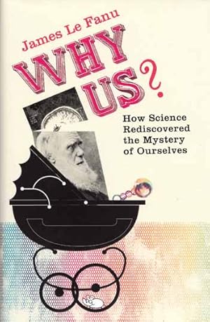 Bild des Verkufers fr Why Us? How Science Rediscovered the Mystery of Ourselves zum Verkauf von Adelaide Booksellers