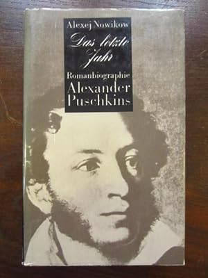 Das letzte Jahr. Romanbiographie Alexander Puschkins