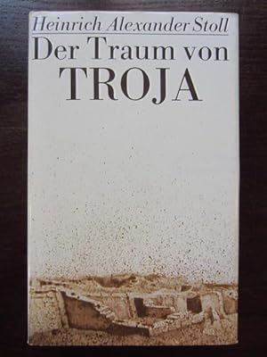Seller image for Der Traum von Troja. Lebensroman Heinrich Schliemanns for sale by Rudi Euchler Buchhandlung & Antiquariat