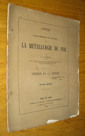 Annexe au traité théorique et pratique de la métallurgie du fer. Théorie de la trempe. Septième m...