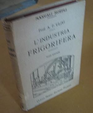 L'INDUSTRIA FRIGORIFERA, Miano, Hoepli Ulrico, 1922