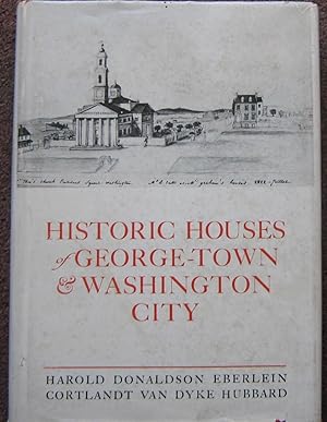 HISTORIC HOUSES OF GEORGE-TOWN & WASHINGTON CITY.