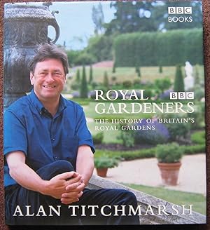 ROYAL GARDENERS. THE HISTORY OF BRITAIN?ÄôS ROYAL GARDENS.