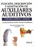 Imagen del vendedor de Funcin, descripcin y adaptacin de auxiliares auditivos. Gua para mdicos y usuarios. a la venta por Espacio Logopdico