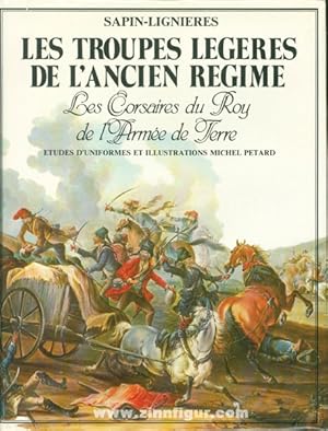 Les Troupes Legers de l'Ancien Regime. Les Corsaires du Roy de l Armée de Terre