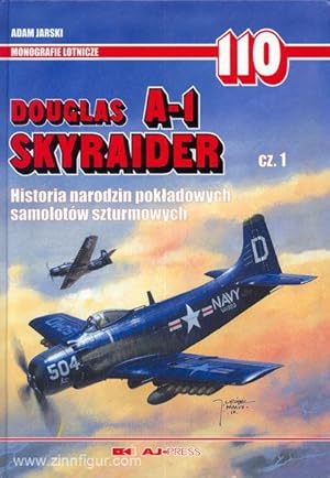 Douglas A-1 Skyraider. Band 1: Historia narodzin pokladowych samolotów szturmowych