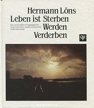 Hermann Löns. Leben ist Sterben, Werden, Verderben. Das verschollene Kriegstagebuch