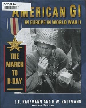The American GI in Europe in World War II. The March to D-Day