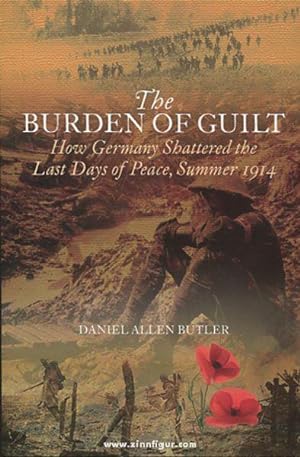 The Burden of Guilt. How Germany shattered the Last Days of Peace, August 1914