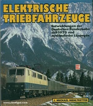 Elektrische Triebfahrzeuge. Entwicklungen der Deutschen Bundesbahn seit 1970 und ausländische Lös...