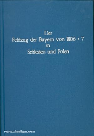 Bild des Verkufers fr Der Feldzug der Bayern von 1806-7 in Schlesien und Polen zum Verkauf von Berliner Zinnfiguren