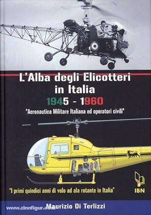 L'Alba degli Elicotteri in Italia. "I primi quindici anni di volo ad ala rotante in Italia" 1945-...