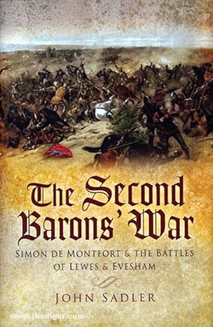 The Second Baron's War. Simon de Montfort and the Battles of Lewes and Evesham