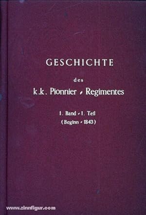 Geschichte des k.k. Pionnier-Regiments in Verbindung mit einer Geschichte des Kriegs-Brückenwesen...