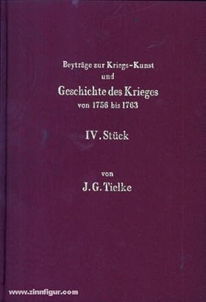 Beyträge zur Kriegs-Kunst und Geschichte des Krieges von 1756 bis 1763 mit Plans und Charten. IV....