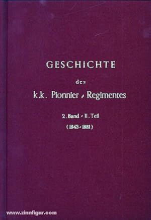 Geschichte des k.k. Pionnier-Regiments in Verbindung mit einer Geschichte des Kriegs-Brückenwesen...