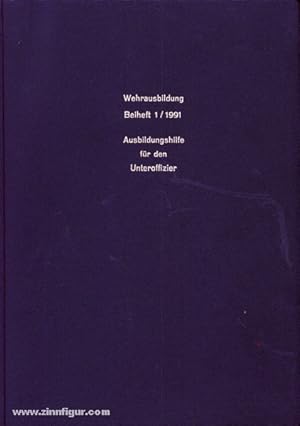 Ausbildungshilfe für den Unteroffizier. Wehrausbildung Beiheft 1/1991