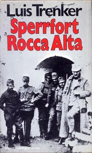 Sperrfort Rocca Alta. Der Heldenkampf eines Panzerwerkes