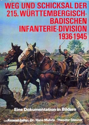 Weg und Schicksal. der 215. württembergisch-badischen Infanterie-Division 1936-1945. Eine Dokumen...