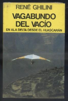 Imagen del vendedor de VAGAVUNDO DEL VACIO. EN ALA DELTA DESDE EL HUASCARAN. a la venta por Librera Raimundo