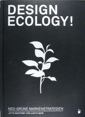 Seller image for Design Ecology! Neo-Grne Markenstrategien. for sale by Rotes Antiquariat