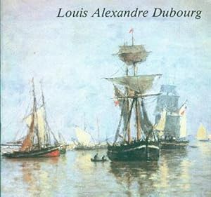 Bild des Verkufers fr Louis Alexandre Dubourg, 1821-1891: Musee Eugene Boudin Honfleur. zum Verkauf von Wittenborn Art Books