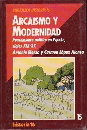 Imagen del vendedor de ARCAISMO Y MODERNIDAD: PENSAMIENTO POLTICO EN ESPAA SIGLOS XIX-XX a la venta por Librera Vobiscum