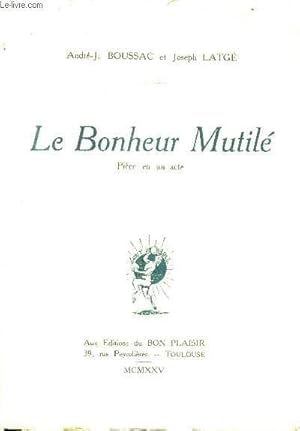 Seller image for LE BONHEUR MUTILE PIECE EN UN ACTE + ENVOI DES AUTEURS. for sale by Le-Livre