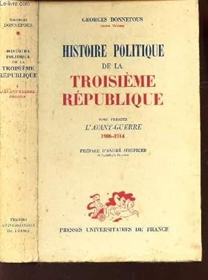 Imagen del vendedor de HISTOIRE POLITIQUE DE LA TROISIEME REPUBLIQUE - TOME PREMIER : L'AVANT-GUERRE 1906-1914 a la venta por Le-Livre