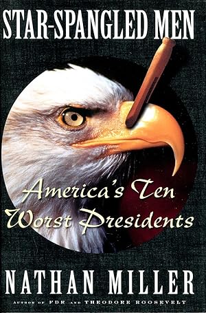 Seller image for Star-Spangled Men: America's Ten Worst Presidents for sale by Dearly Departed Books